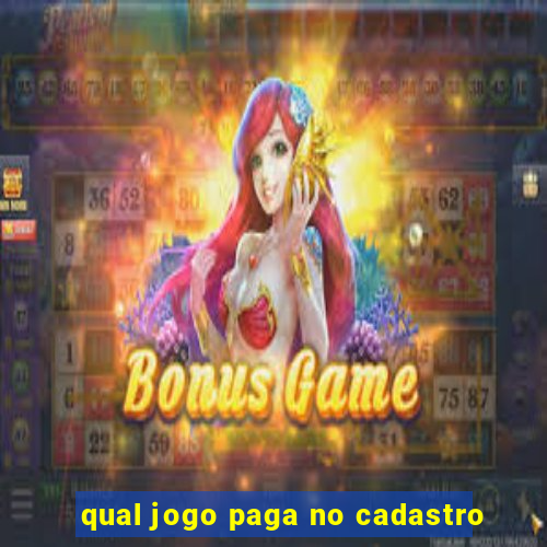 qual jogo paga no cadastro